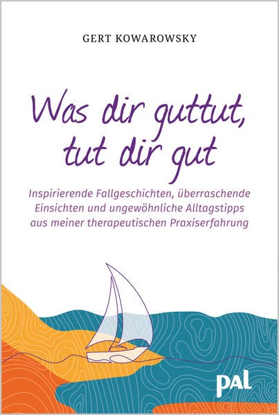 Gert Kowarowsky - Was dir guttut, tut dir gut: Inspirierende Fallgeschichten, überraschende Einsichten und ungewöhnliche Alltagstipps aus meiner therapeutischen Praxiserfahrung - Preis vom 09.10.2026 07:28:09 h