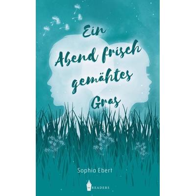 Ein Abend frisch gemähtes Gras, Taschenbuch von Sophia Ebert, BoD - Books on Demand, 978-3-96733-036-6