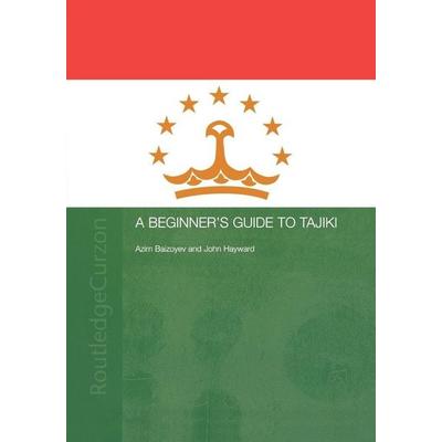 A Beginners' Guide to Tajiki, Taschenbuch von Azim Baizoyev,John Hayward, Taylor and Francis, 978-0-415-31598-2