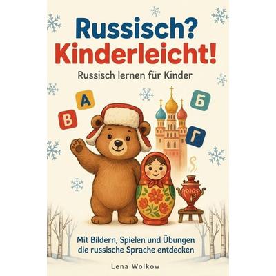 Russisch? Kinderleicht! Russisch lernen für Kinder: Mit Bildern, Spielen und Übungen die russische Sprache entdecken, Taschenbuch von Lena Wolkow,