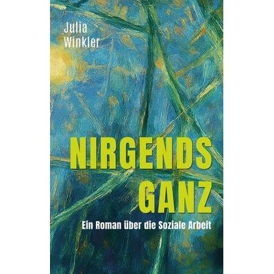 Nirgends ganz, Taschenbuch von Julia Winkler, Tredition, 978-3-384-49891-5