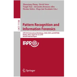 Pattern Recognition and Information Forensics, Fachbücher von David Suter, Hugo Jair Escalante, Zhaoxiang Zhang, Alexandra Branzan Albu, Nicolas Sidère, Yingli Tian et al