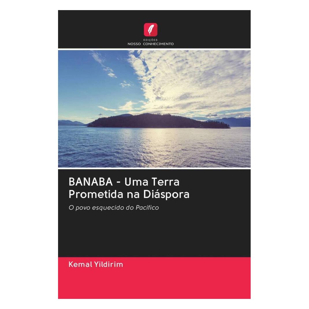 Edicoes Nosso Conhecimento BANABA - Uma Terra Prometida na Diáspora (Portugiesisch, Softcover, Kemal Yildirim) (56167544)