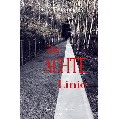 Marsolleks Morde / Die Achte Linie, Taschenbuch von K. J. Ellinger, Epubli, 978-3-7584-4448-7