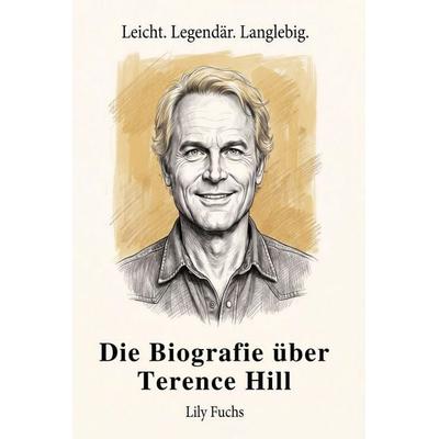 Die Biografie über Terence Hill, Taschenbuch von Lily Fuchs, Bookwire, 978-3-696-40600-4
