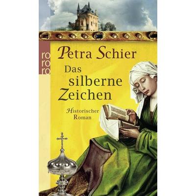 Das silberne Zeichen, Taschenbuch von Petra Schier, Rowohlt Taschenbuch, 978-3-499-25486-4