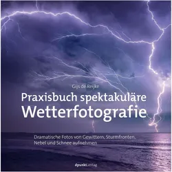 Praxisbuch spektakuläre Wetterfotografie, Ratgeber von Gijs de Reijke