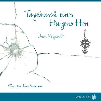 Tagebuch eines Hugenotten - Jean Migault, Audio, 4056198971376