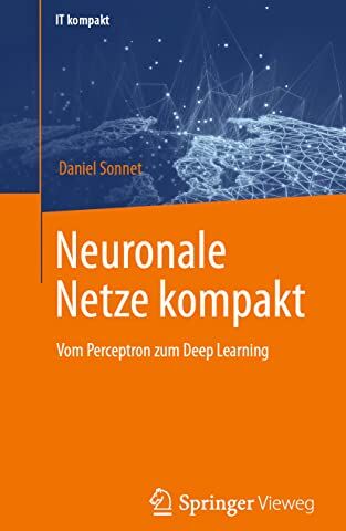 Daniel Sonnet - Neuronale Netze kompakt: Vom Perceptron zum Deep Learning (IT kompakt) - Preis vom 09.10.2026 07:28:09 h