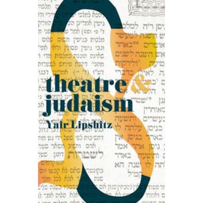 Theatre and Judaism, Taschenbuch von Yair Lipshitz, Macmillan Education Elt, 978-1-352-00566-0