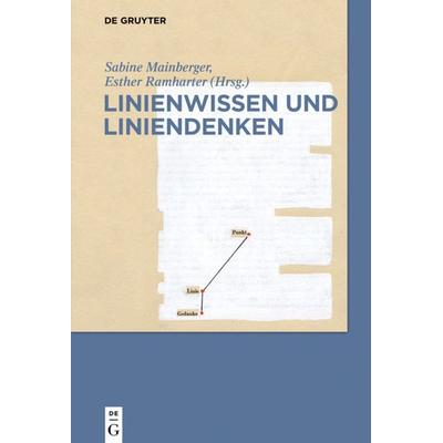 Linienwissen und Liniendenken, Gebundene Ausgabe von , De Gruyter, 978-3-11-046757-4