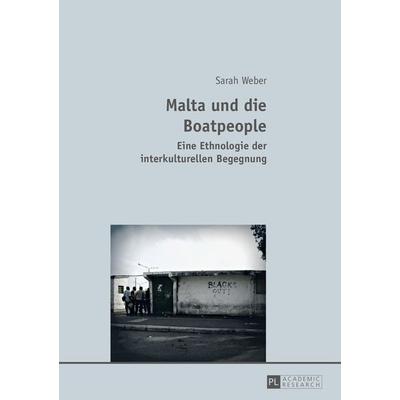 Malta und die Boatpeople, Taschenbuch von Sarah Weber, Peter Lang GmbH, Internationaler Verlag der Wissenschaften, 978-3-631-64077-7
