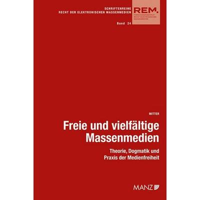 Freie und vielfältige Massenmedien, Taschenbuch von Herwig Mitter, MANZ Verlag Wien, 978-3-214-25308-0
