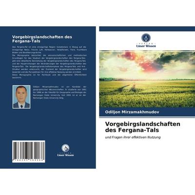 Vorgebirgslandschaften des Fergana-Tals, Taschenbuch von Odiljon Mirzamakhmudov, Verlag Unser Wissen, 978-620-3-56406-8