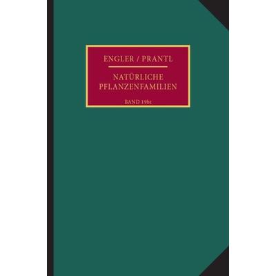 Die natürlichen Pflanzenfamilien nebst ihren Gattungen und wichtigeren Arten, insbesondere den Nutzpflanzen., Gebundene Ausgabe von , Duncker &