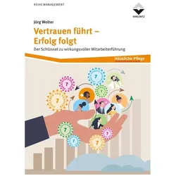 Vertrauen fhrt - Erfolg folgt, Ratgeber von Jörg Wolter