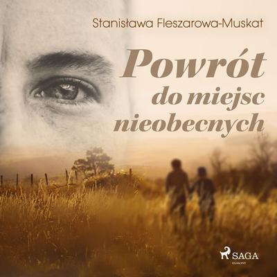 Powrót do miejsc nieobecnych - Stanisława Fleszarowa-Muskat, Audio, 9788726443189