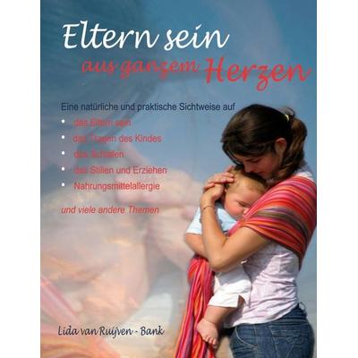 Eltern sein aus ganzem Herzen, Taschenbuch von Lida van Ruijven-Bank, BoD – Books on Demand, 978-3-7597-6078-4