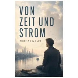 Von Zeit und Strom, Belletristik von Thomas Wolfe