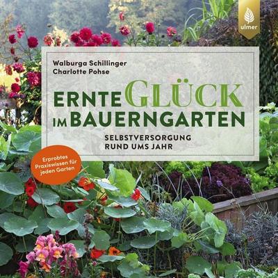 Ernteglück im Bauerngarten, Gebundene Ausgabe von Walburga Schillinger,Charlotte Pohse, Verlag Eugen Ulmer