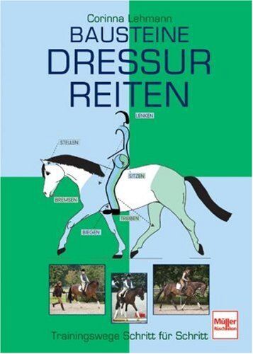 Corinna Lehmann - Bausteine Dressurreiten: Trainingswege Schritt für Schritt - Preis vom 30.09.2026 22:30:23 h