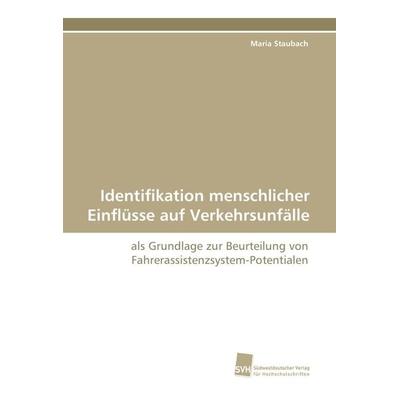 Identifikation menschlicher Einflüsse auf Verkehrsunfälle, Taschenbuch von Maria Staubach, Südwestdeutscher Verlag für Hochschulschriften,