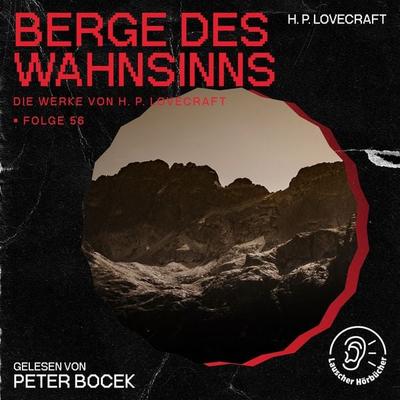 Berge des Wahnsinns (Die Werke von H. P. Lovecraft, Folge 56) - Howard Ph. Lovecraft, Audio, 9783991748038