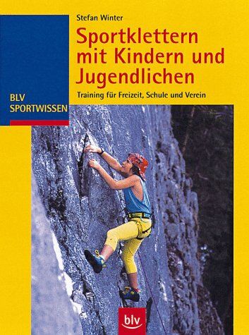 Stefan Winter - Sportklettern mit Kindern und Jugendlichen: Training für Freizeit, Schule und Verein - Preis vom 09.10.2026 07:28:09 h