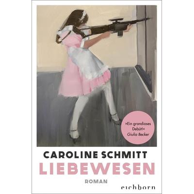 Liebewesen, Taschenbuch von Caroline Schmitt, Eichborn