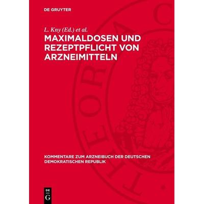 Maximaldosen und Rezeptpflicht von Arzneimitteln, Gebundene Ausgabe von , De Gruyter, 978-3-11-276332-2