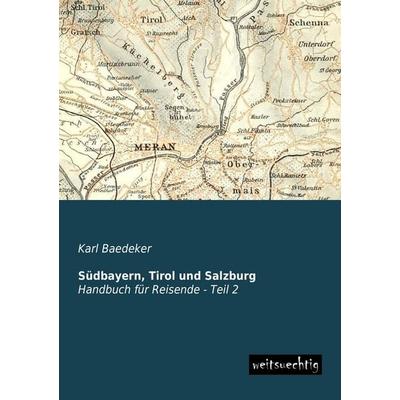 Südbayern, Tirol und Salzburg, Taschenbuch von Baedeker Karl Baedeker, Weitsuechtig, 978-3-95656-176-4