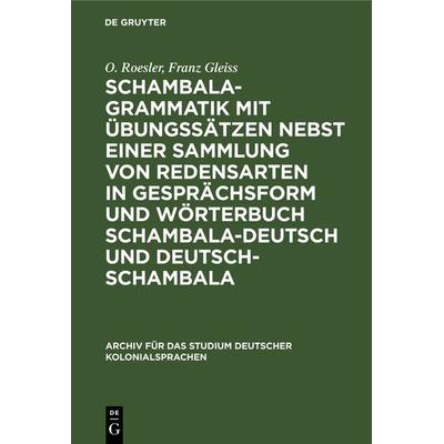 Schambala-Grammatik mit Übungssätzen nebst einer Sammlung von Redensarten in Gesprächsform und Wörterbuch schambala-deutsch und deutsch-schambala,