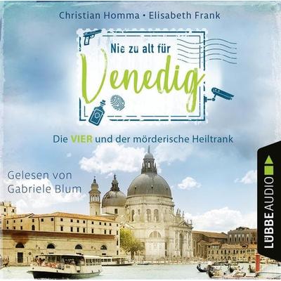 Nie zu alt für Venedig - Die VIER - Die VIER und der mörderische Heiltrank, Teil 2 - Christian Homma,Elisabeth Frank, Audio, 9783838799278