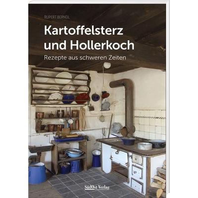 Kartoffelsterz und Hollerkoch, Gebundene Ausgabe von Rupert Berndl, Südost, 978-3-95587-826-9