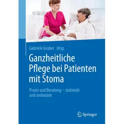 Ganzheitliche Pflege bei Patienten mit Stoma, Fachbücher von Gabriele Gruber
