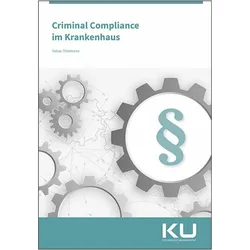Criminal Compliance im Krankenhaus, Fachbücher von Wolfgang Hellmann, Tobias Thielmann