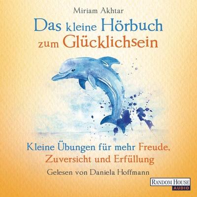 Das kleine Hör-Buch zum Glücklichsein - Miriam Akhtar, Audio, 9783837148374