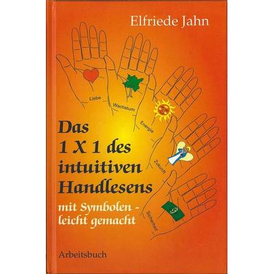 Das 1 × 1 des intuitiven Handlesens, Gebundene Ausgabe von Elfriede Jahn, Jahn, Elfriede, 978-3-9503832-8-7