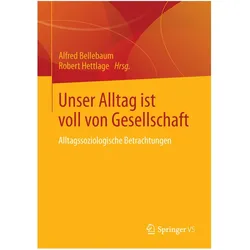 Unser Alltag ist voll von Gesellschaft, Fachbücher von Alfred Bellebaum, Robert Hettlage