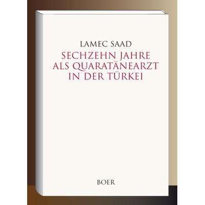 Sechzehn Jahre als Quarantänearzt in der Türkei, Gebundene Ausgabe von Lamec Saad, Boer Verlag, 978-3-96662-101-4