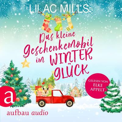 Das kleine Geschenkemobil im Winterglück - Lilac Mills, Audio, 9783757012731