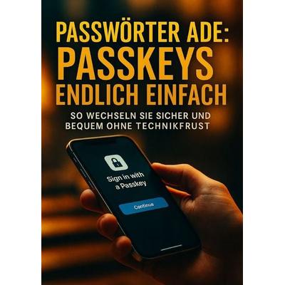 Passwörter ade: Passkeys endlich einfach, Taschenbuch von Janine Lorenz, Epubli, 978-3-565-07306-1