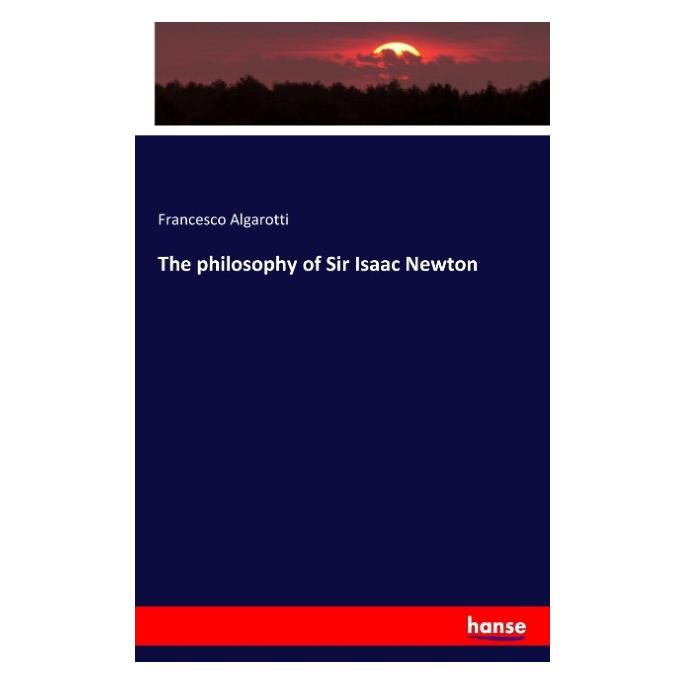 Hansebooks The philosophy of Sir Isaac Newton (Francesco Algarotti) (55616573)
