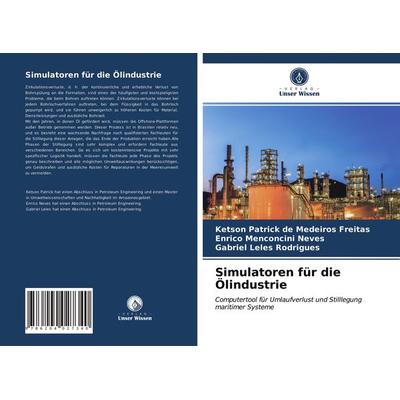 Simulatoren für die Ölindustrie, Taschenbuch von Ketson Patrick de Medeiros Freitas,Enrico Menconcini Neves,Gabriel Leles Rodrigues, Verlag Unser