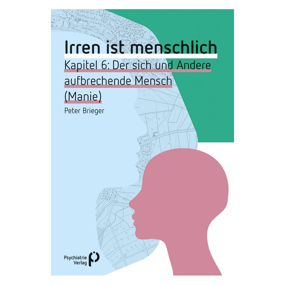 Psychiatrie Irren ist menschlich Kapitel 6 (Deutsch, Peter Brieger, 2019) (35199520)