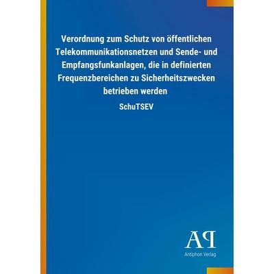 Verordnung zum Schutz von öffentlichen Telekommunikationsnet, Taschenbuch von Antiphon Verlag, Antiphon, 978-3-7314-1506-0