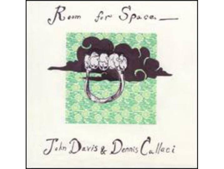 John Davis & Dennis Callaci - Room For
