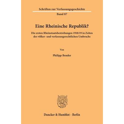 Eine Rheinische Republik?, Taschenbuch von Philipp Bender, Duncker & Humblot, 978-3-428-15746-4