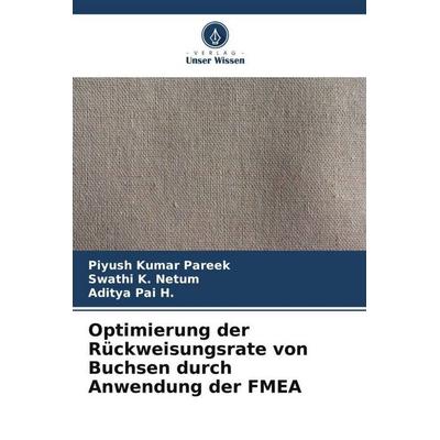 Optimierung der Rückweisungsrate von Buchsen durch Anwendung der FMEA, Taschenbuch von Piyush Kumar Pareek,Swathi K. Netum,Aditya Pai H., Verlag Unser