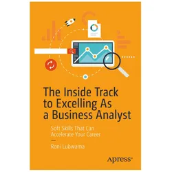 The Inside Track to Excelling As a Business Analyst, Fachbücher von Roni Lubwama
